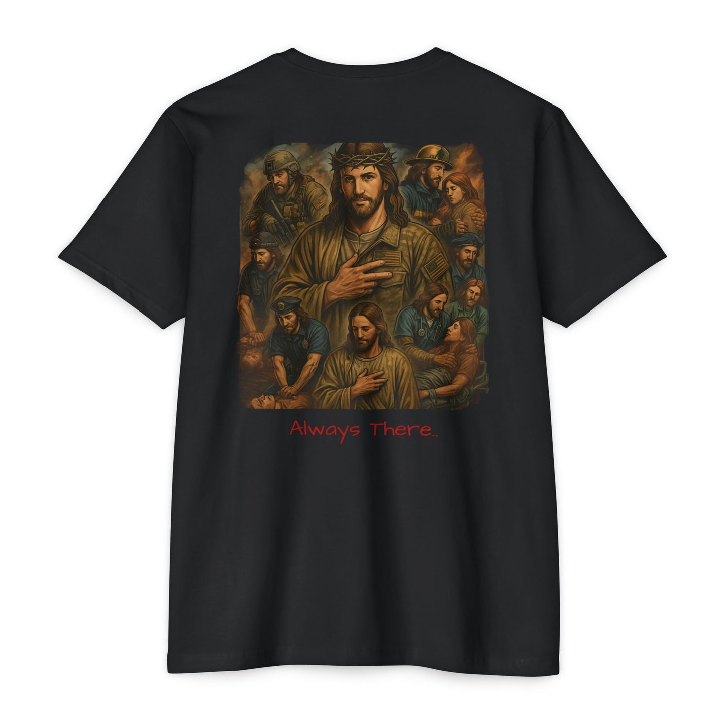 Always There – Jesus First Responders & Heroes Tribute Shirt - BACK PRINT - Savage Operators Tactical Tee | T-Shirt | Savage Operators Clothing | Patriotic Apparel | Military Humor | High Quality CVC Black